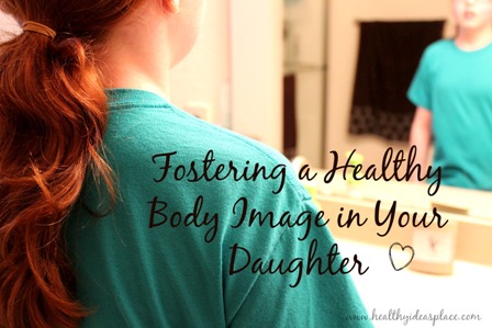 Fostering a Healthy Body Image in Your Daughter