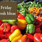 The words "Friday Fresh Ideas" over a photo of fresh peppers and tomatoes